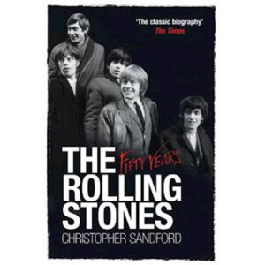 THE ROLLING STONES:FIFTY YEARS by Christopher Stanford